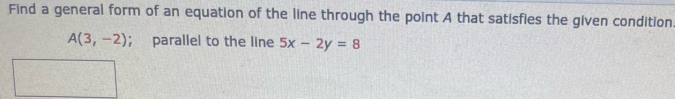 Solved Find a general form of an equation of the line | Chegg.com