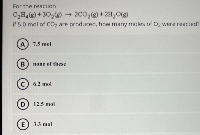 Solved For the reaction C2H4 g 3O2 g 2CO2 g 2H2O g if