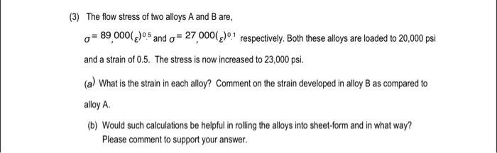 Solved (3) The Flow Stress Of Two Alloys A And B Are, | Chegg.com