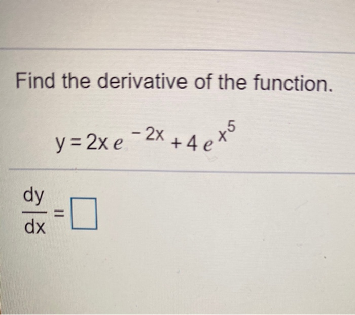 solved-find-the-derivative-of-the-function-y-2xe-2x-4-chegg