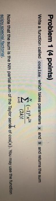 Solved Problem 1 (4 points) Write a function called cosine | Chegg.com