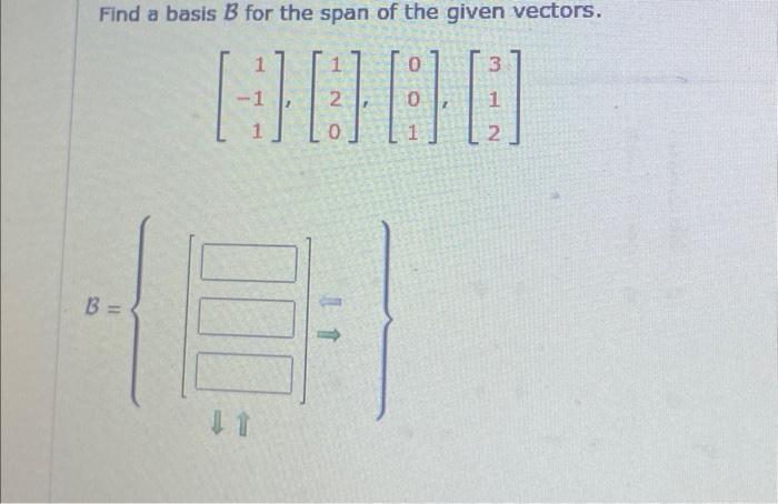 Solved Find A Basis B For The Span Of The Given Vectors. | Chegg.com