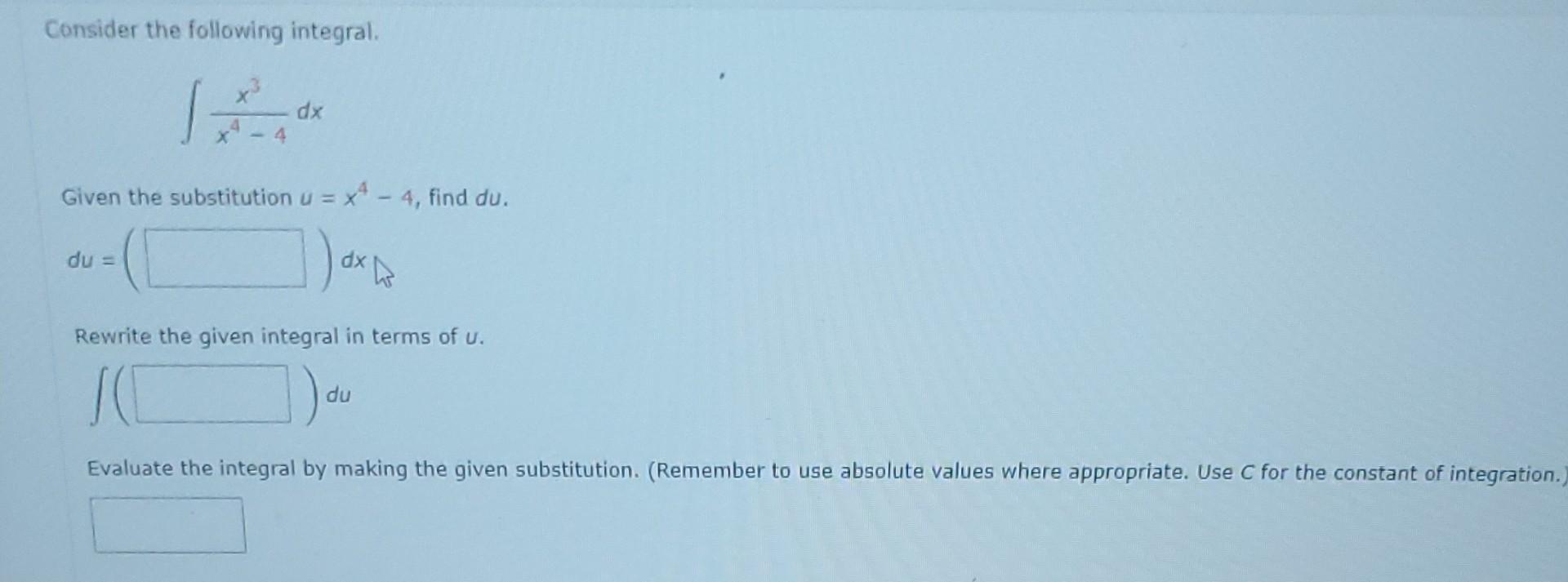 Solved Consider the following integral. ∫x4−4x3dx Given the | Chegg.com