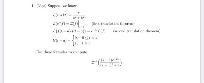 Solved 1. (33pt) Suppose we know S L(cos kt): s²+k² L (eat | Chegg.com