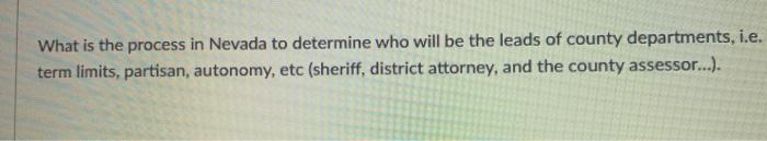 What is the process in Nevada to determine who will be the leads of county departments, i.e. term limits, partisan, autonomy,