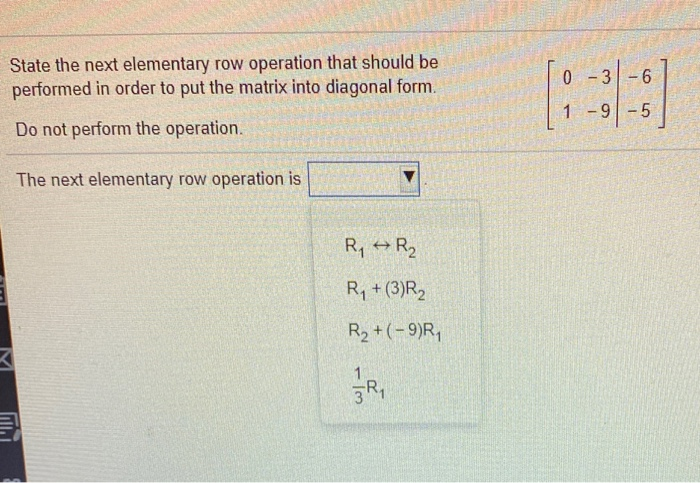 Solved State the next elementary row operation that should | Chegg.com