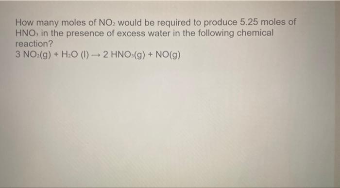 Solved How many moles of NO2 would be required to produce | Chegg.com