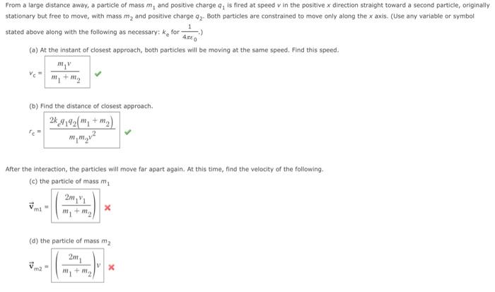 A charged particle q is shot towards another charged particle Q which is  fixed, with a speed v. It approaches Q upto a closest distance r and then  returns. If q was