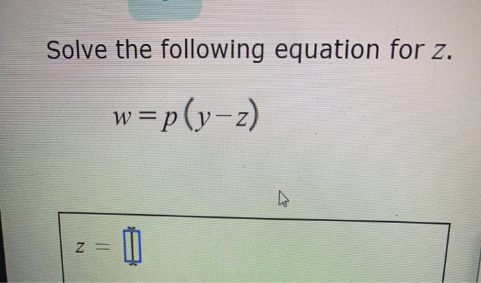 Solved Solve The Following Equation For Z W P Y Z Z Chegg Com