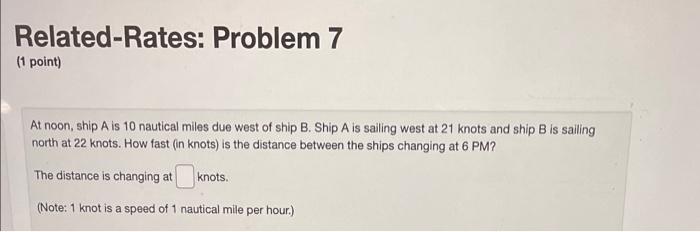 Solved Related-Rates: Problem 7 (1 point) At noon, ship A is | Chegg.com