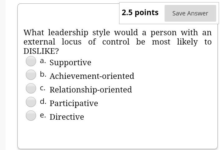 Solved 2.5 points Save Answer What leadership style would a | Chegg.com