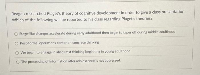 Solved Reagan researched Piaget s theory of cognitive Chegg