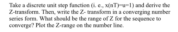 Solved Take a discrete unit step function (i. e., x(nT)=u=1) | Chegg.com