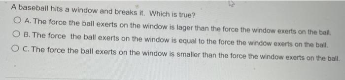 Solved A baseball hits a window and breaks it. Which is | Chegg.com
