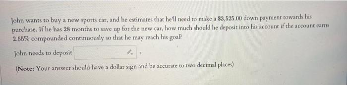 Solved John Wants To Buy A New Sports Car, And He Estimates | Chegg.com