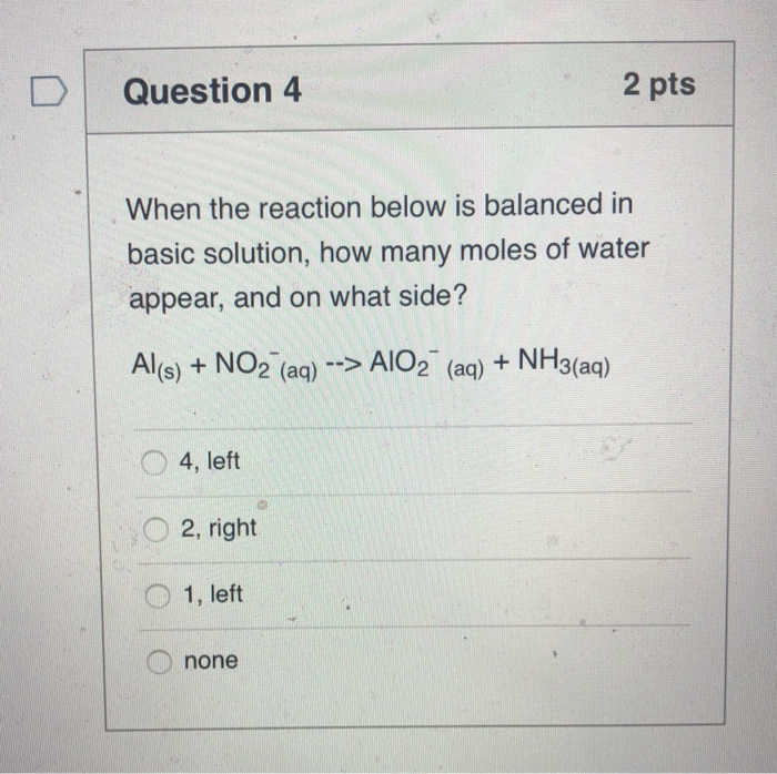 Solved Question 4 2 pts When the reaction below is balanced | Chegg.com