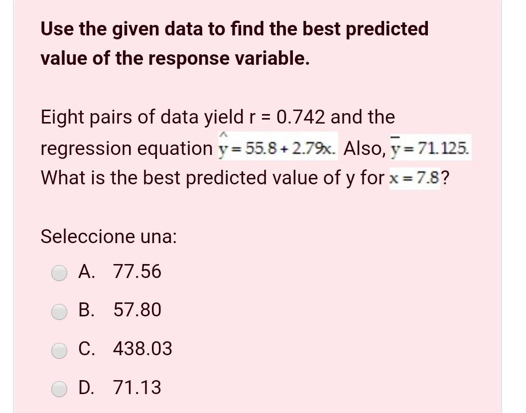 Solved Use the given data to find the best predicted value | Chegg.com