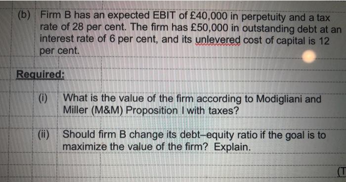 Solved (b) Firm B Has An Expected EBIT Of £40,000 In | Chegg.com