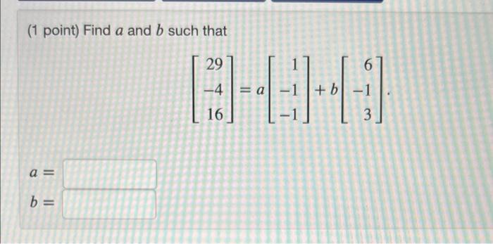 Solved (1 Point) Find A And B Such That 29 6 -4 =a -1 + B 16 | Chegg.com