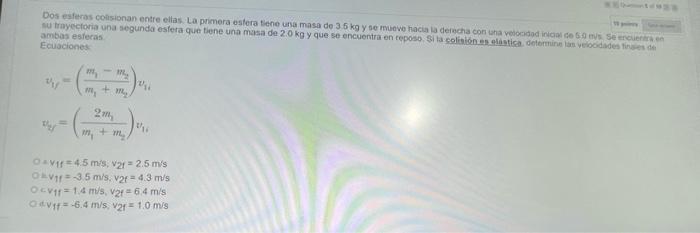 ambas estec Ecuaciones \[ \begin{array}{l} t_{1}=\left(\frac{m_{1}-m_{2}}{m_{1}+m_{2}}\right) v_{1} \\ v_{4}=\left(\frac{2 m_