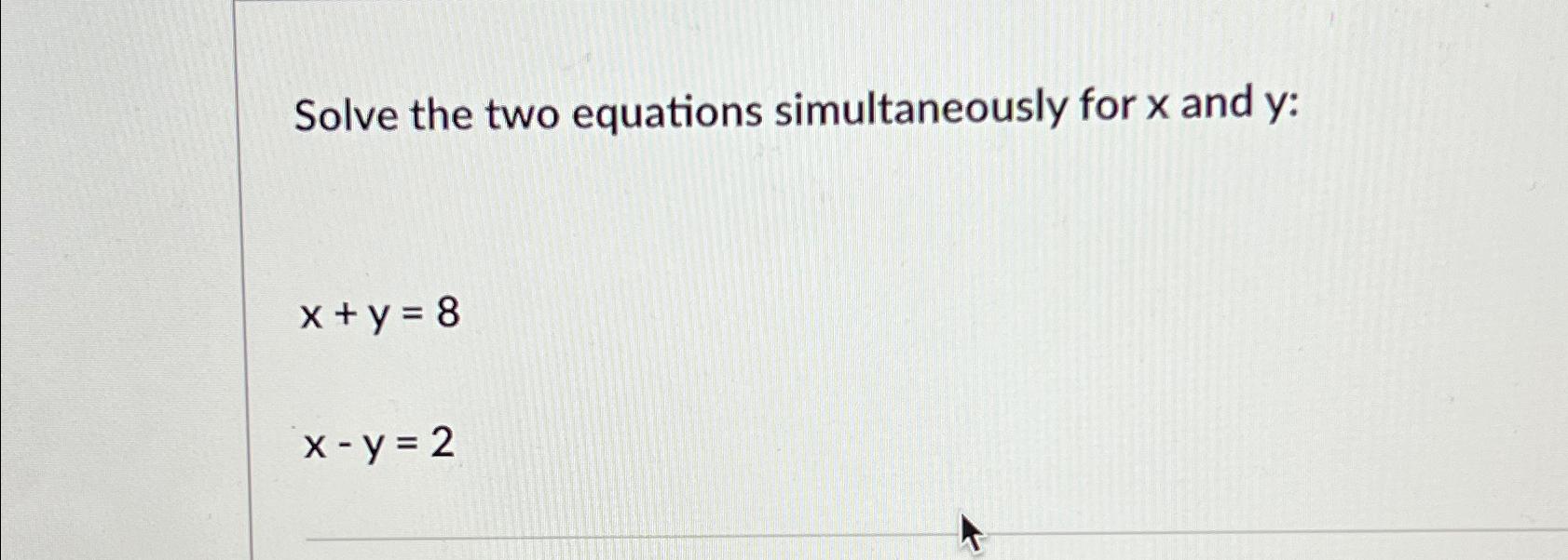 Solved Solve the two equations simultaneously for x ﻿and y | Chegg.com