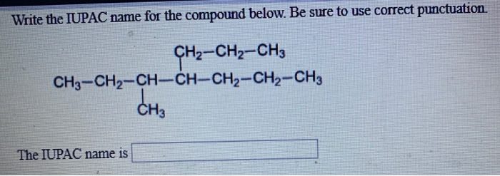 Solved Write The IUPAC Name For The Compound Below. Be Su