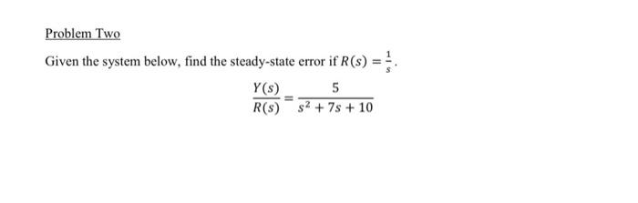 Solved Problem Two Given the system below, find the | Chegg.com