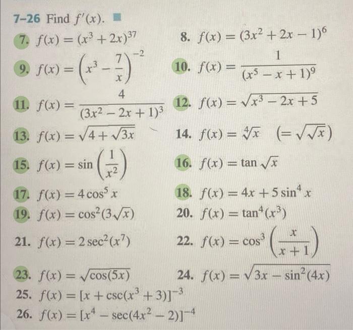 7-26 Find \( f^{\prime}(x) \). 7. \( f(x)=\left(x^{3}+2 x\right)^{37} \) 8. \( f(x)=\left(3 x^{2}+2 x-1\right)^{6} \) \( f(x)