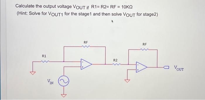 Solved Calculate the output voltage VOUT if R1=R2=RF=10 KΩ | Chegg.com