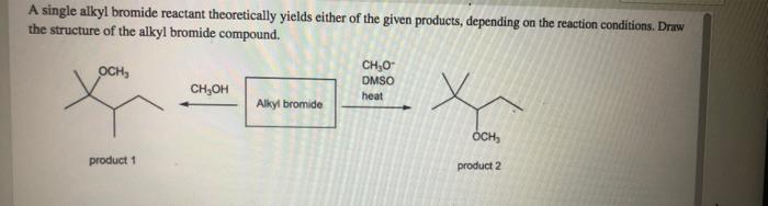 Solved A single alkyl bromide reactant theoretically yields | Chegg.com
