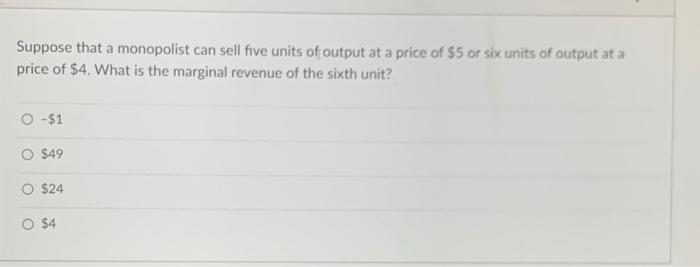 Solved Suppose that a monopolist can sell five units of | Chegg.com