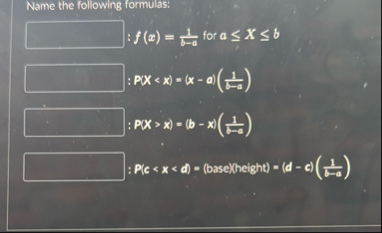 Name the following formulas: f(x)=1b-a ﻿for | Chegg.com