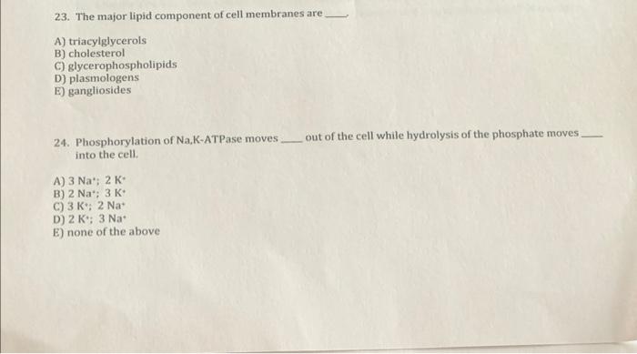 Solved 23. The major lipid component of cell membranes are. | Chegg.com