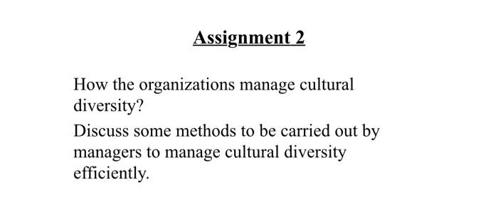 Solved How The Organizations Manage Cultural Diversity? | Chegg.com