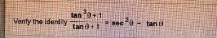Solved tan 0+1 Verify the identity tan e tan | Chegg.com