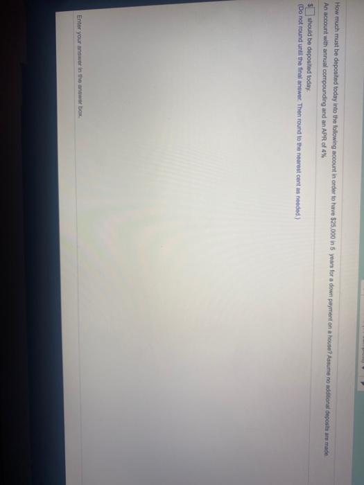 Solved How much must be deposited today into the following