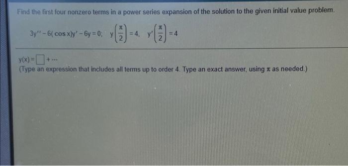 Solved Find the first four nonzero terms in a power series | Chegg.com