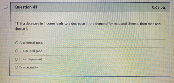 Solved Question 41 0.63 pts 41) If a decrease in income | Chegg.com