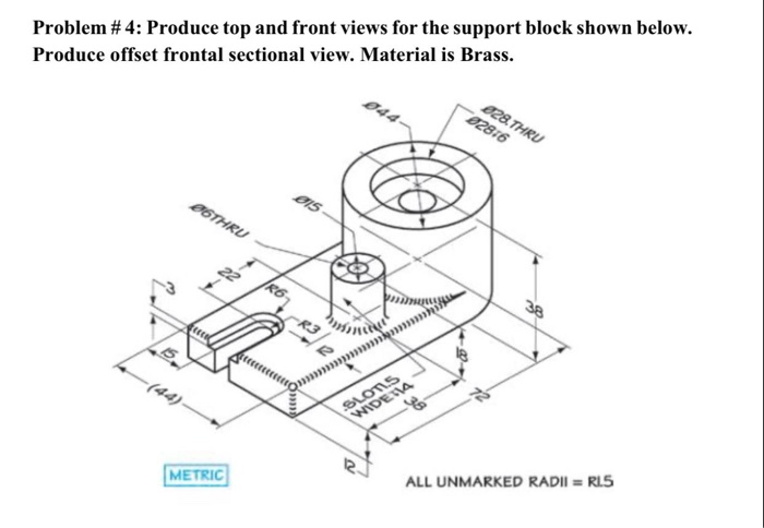 Problem #4: Produce top and front views for the | Chegg.com