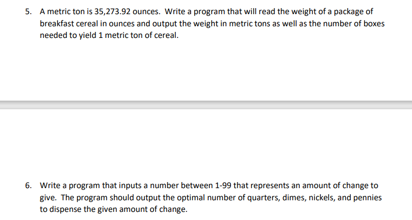 Solved 5. A metric ton is 35,273.92 ounces. Write a program | Chegg.com
