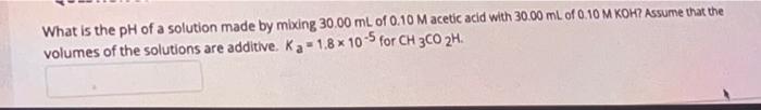 Solved What is the pH of a solution made by mixing 30.00 mL | Chegg.com