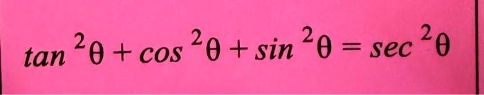 \( \tan ^{2} \theta+\cos ^{2} \theta+\sin ^{2} \theta=\sec ^{2} \theta \)