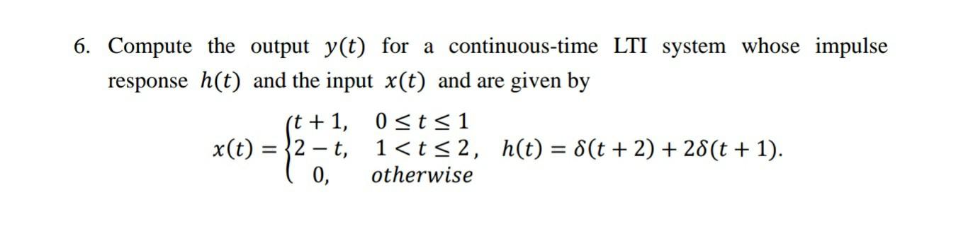 Solved 6. Compute the output y(t) for a continuous-time LTI | Chegg.com