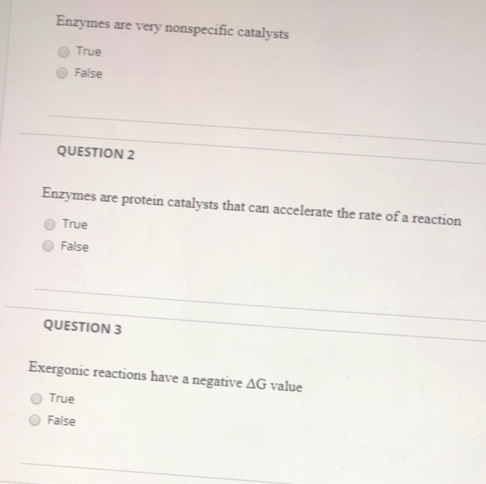 Solved Enzymes are very nonspecific catalysts True False