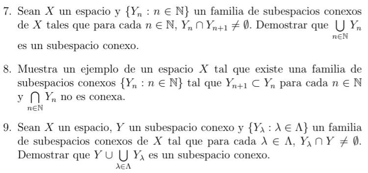 7. Sean \( X \) un espacio y \( \left\{Y_{n}: n \in \mathbb{N}\right\} \) un familia de subespacios conexos de \( X \) tales