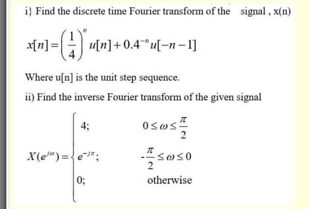 Solved I) Find The Discrete Time Fourier Transform Of The | Chegg.com ...