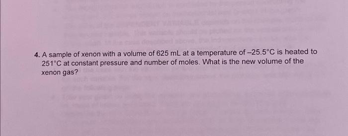 Solved 4. A sample of xenon with a volume of 625 mL at a | Chegg.com