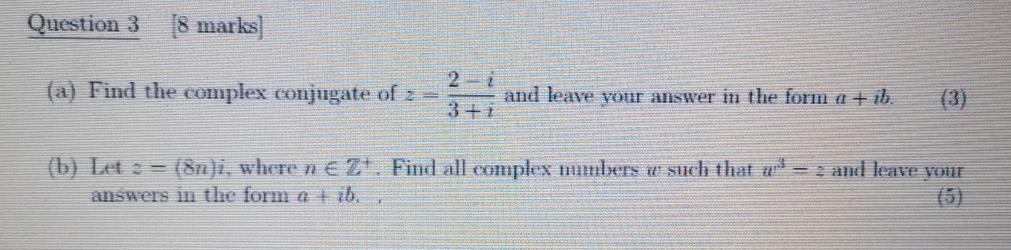 Solved Question 3 8 marks 2 i (a) Find the complex conjugate | Chegg.com
