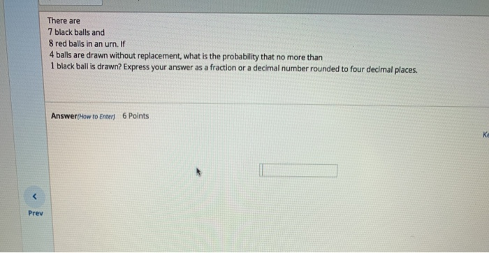 Solved There are 7 black balls and 8 red balls in an urn. If | Chegg.com