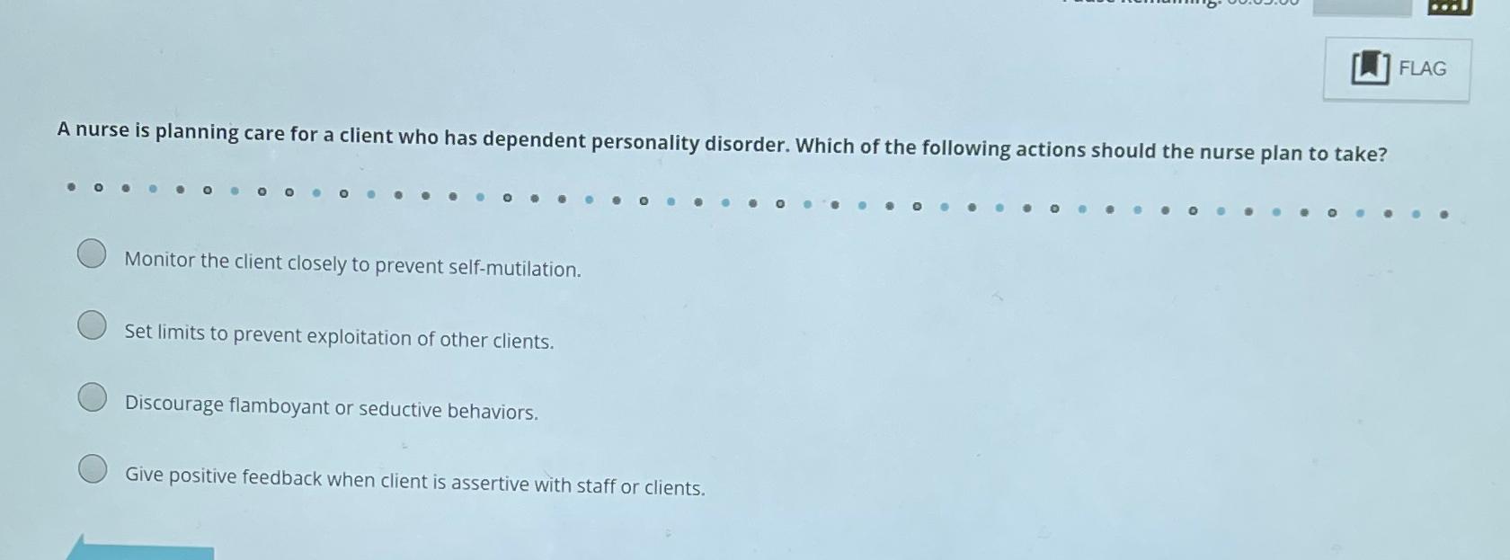 Solved [ ] ﻿FLAGA nurse is planning care for a client who | Chegg.com